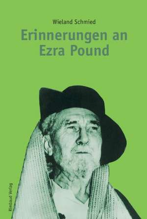 Erinnerungen an Ezra Pound de Wieland Schmied