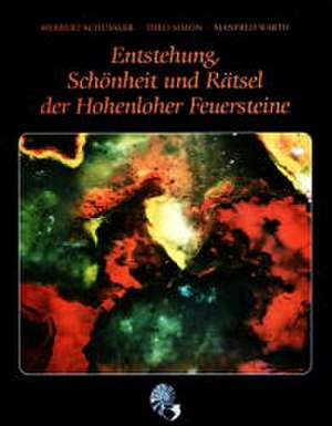 Entstehung, Schönheit und Rätsel der Hohenloher Feuersteine de Herbert Schüssler