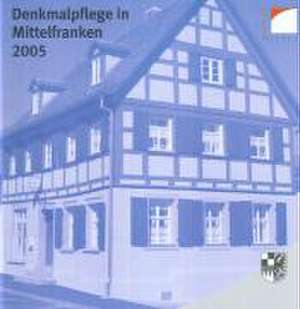 Denkmalpflege in Mittelfranken 2005 de Andrea M Kluxen