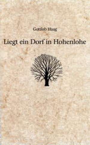 Liegt ein Dorf in Hohenlohe de Gottlob Haag