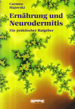 Ernährung und Neurodermitis de Carmen Majovski