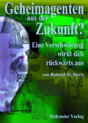 Geheimagenten aus der Zukunft? de Roland M. Horn