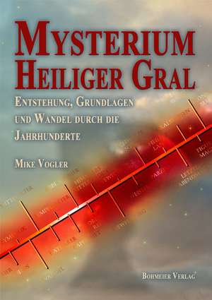 Mysterium Heiliger Gral de Mike Vogler