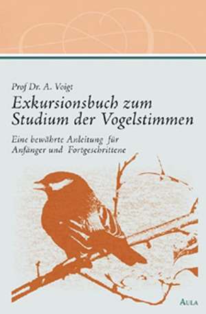 Exkursionsbuch zum Studium der Vogelstimmen de Alwin Voigt