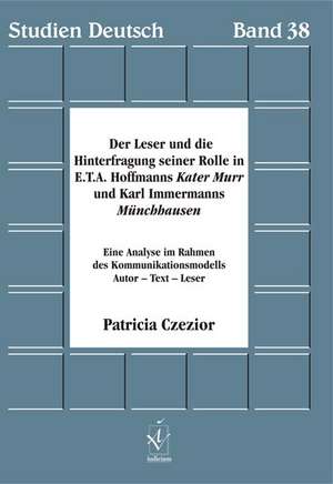 Der Leser und Hinterfragung seiner Rolle in E.T.A. Hoffmanns Kater Murr und Karl Immermanns Münchhausen de Patricia Czezior