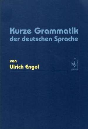 Kurze Grammatik der deutschen Sprache de Ulrich Engel