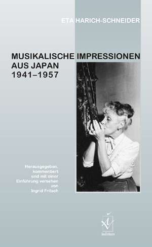 Musikalische Impressionen aus Japan 1941 - 1957 de Eta Harich-Schneider