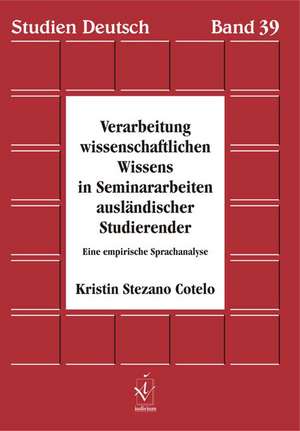 Verarbeitung wissenschaftlichen Wissens in Seminararbeiten ausländischer Studierender de Kristin Stezano Cotelo