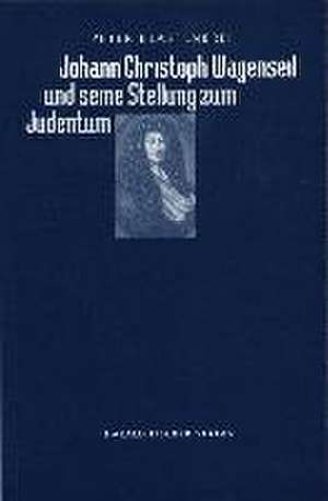 Johann Christoph Wagenseil und seine Stellung zum Judentum de Peter Blastenbrei