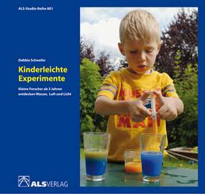 Kinderleichte Experimente de Debbie Schwefer