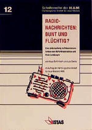 Radio-Nachrichten: Bunt und Flüchtig? de Klaus Schönbach