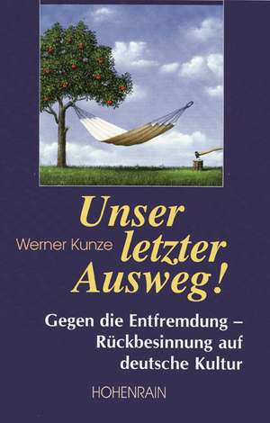 Unser letzter Ausweg! de Werner Kunze