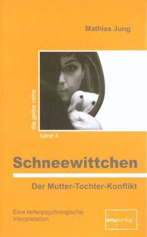 Schneewittchen - Der Mutter-Tochter-Konflikt de Mathias Jung