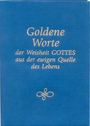 Goldene Worte der Weisheit Gottes aus der ewigen Quelle de Gabriele