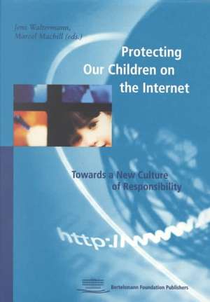 Protecting Our Children on the Internet: Towards a New Culture of Responsibility de Jens Waltermann