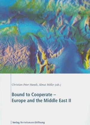 Bound to Cooperate: Europe and the Middle East de Christian-Peter Hanelt