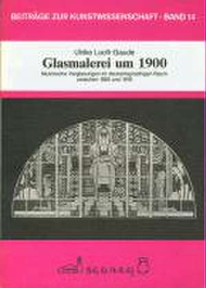 Glasmalerei um 1900 de Ulrike Looft-Gaude