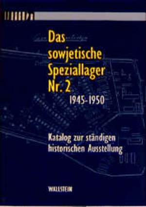 Das sowjetische Speziallager Nr. 2 1945 - 1950 de Bodo Ritscher