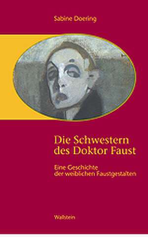 Die Schwestern des Doktor Faust de Sabine Doering