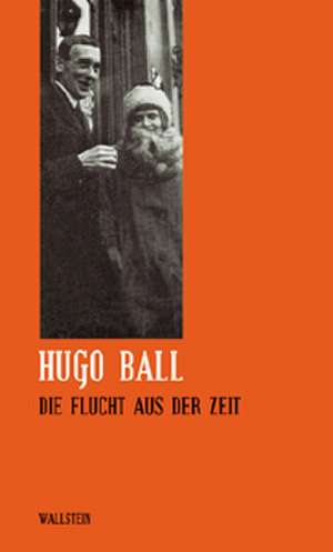 Die Flucht aus der Zeit de Hugo Ball