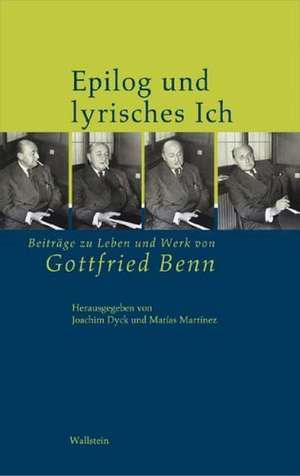 Gottfried Benn - Wechselspiele zwischen Biographie und Werk de Matías Martínez