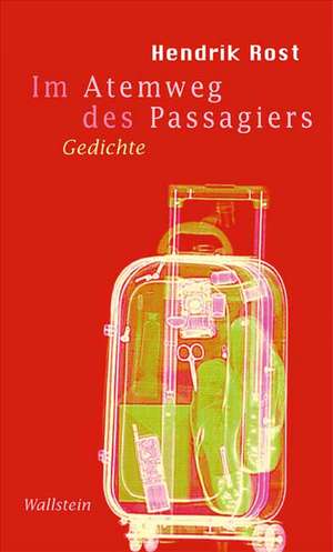 Im Atemweg des Passagiers de Hendrik Rost