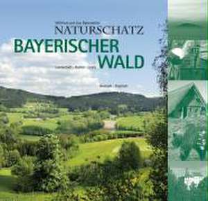 Naturschatz Bayerischer Wald de Wilfried Bahnmüller