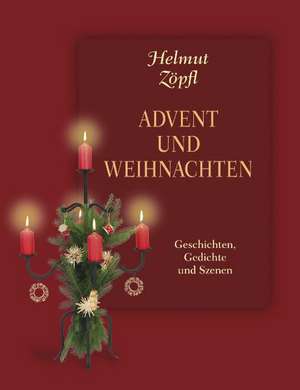 Advent und Weihnachten de Helmut Zöpfl