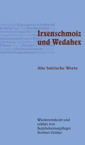 Irxenschmoiz und Wedahex de Norbert Göttler