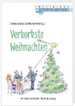 Verkorkste Weihnachten de Annemarie Köllerer