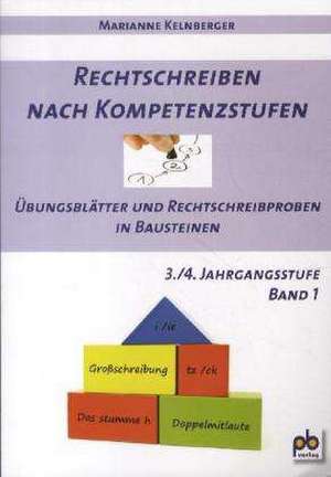 Rechtschreiben nach Kompetenzstufen 3./4. Jahrgangsstufe Bd.I de Marianne Kelnberger