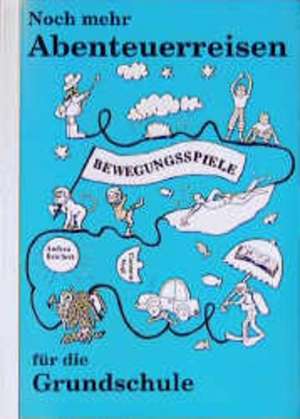 Noch mehr Abenteuerreisen für die Grundschule de Andrea Reichert