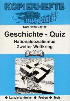 Kopierhefte mit Pfiff! Geschichte - Quiz. Nationalsozialismus bis Zweiter Weltkrieg