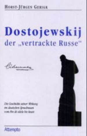 Dostojewskij, der "vertrackte Russe" de Horst J Gerigk