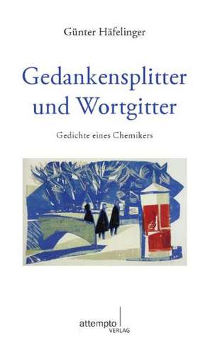 Gedankensplitter und Wortgitter de Günter Häfelinger