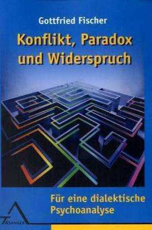 Konflikt, Paradox und Widerspruch de Gottfried Fischer