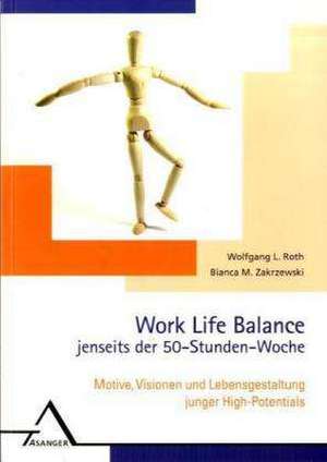 Work Life Balance jenseits der 50-Stunden-Woche de Bianca M. Zakrzewski