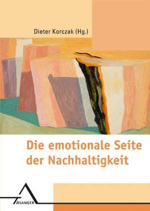 Die emotionale Seite der Nachhaltigkeit de Dieter Korczak