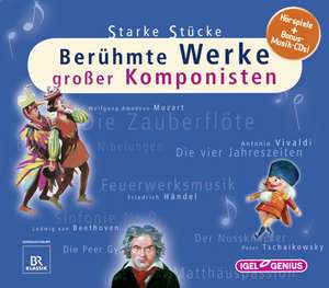 Starke Stücke - Berühmte Werke großer Komponisten de Leonhard Huber