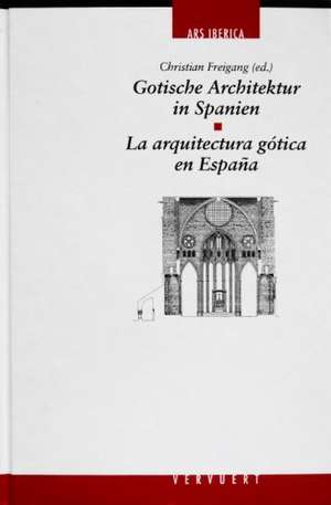 Gotische Architektur in Spanien /La architectura gótica en Espana de Christian Freigang