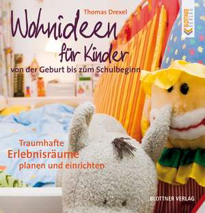 Wohnideen für Kinder von der Geburt bis zum Schulbeginn de Thomas Drexel