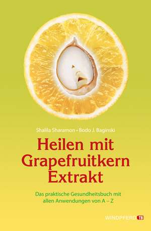 Heilen mit Grapefruitkern-Extrakt de Shalila Sharamon