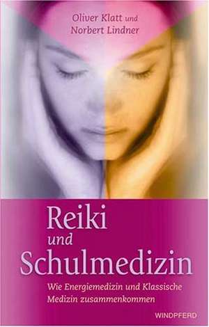 Reiki und Schulmedizin de Oliver Klatt