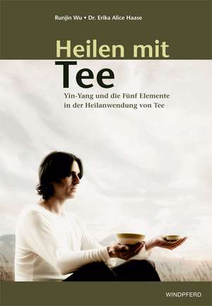 Heilen mit Tee de Erika Alice Haase