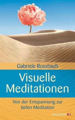 Visuelle Meditationen de Gabriele Rossbach