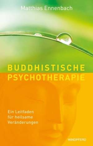 Buddhistische Psychotherapie de Matthias Ennenbach