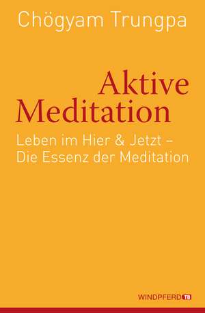 Aktive Meditation de Chögyam Trungpa