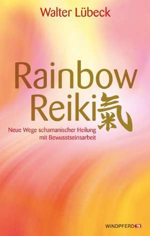 Rainbow-Reiki de Walter Lübeck