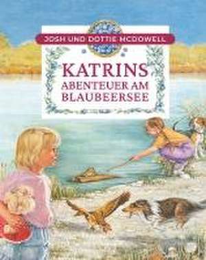 Katrins Abenteuer am Blaubeersee de Josh Mcdowell