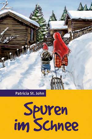 Spuren im Schnee de Patricia St. John